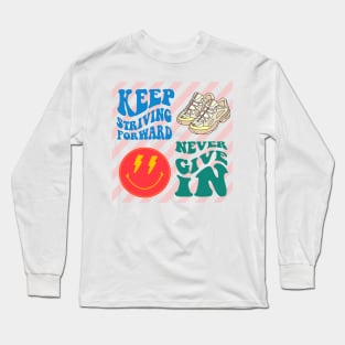 keep striving forward, never give in Long Sleeve T-Shirt